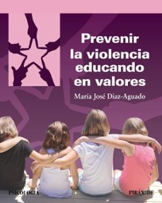 prevenir la violencia educando en valores-maria jose diaz aguado-9788436847482