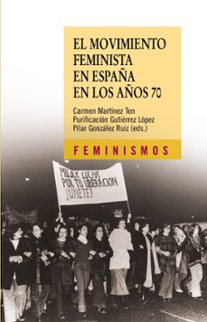 el movimiento feminista en españa en los años 70-carmen martinez ten-purificacion gutierrez lopez-9788437625782