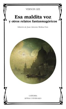 esa maldita voz y otros relatos fantasmagoricos-vernon lee-9788437648682