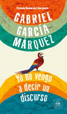 yo no vengo a decir un discurso-gabriel garcia marquez-9788439744382
