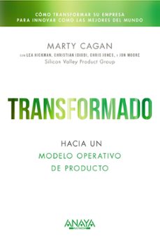 transformado. hacia un modelo operativo de producto-marty cagan-9788441550582