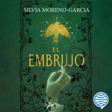 el embrujo-silvia moreno garcia-9788445022382