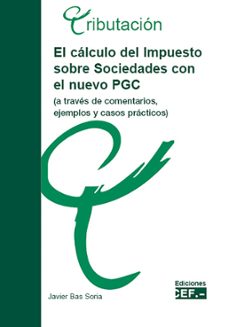 calculo del impuesto sobre sociedades con el nuevo plan general c ontable-9788445414682
