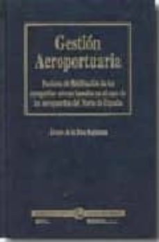 gestion aeroportuaria: factores de fidelizacion de las compañias aereas basados en el caso de los aeropuertos del norte de españa-9788445727782
