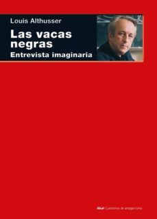 las vacas negras: entrevsta imaginaria-louis althusser-9788446047582