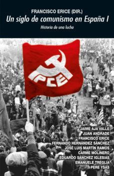 un siglo de comunismo en españa i: historia de una lucha-9788446051282