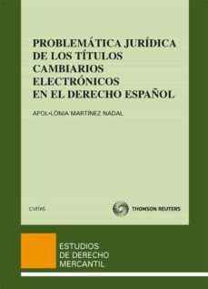 problematica juridica de los titulos cambiarios electronicos en e l derecho español-apolonia martinez nadal-9788447036882