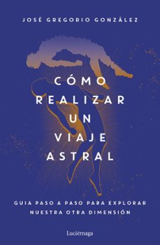como realizar un viaje astral (ebook)-jose gregorio gonzalez-9788448019082