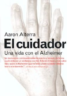 el cuidador: una vida con el alzheimer-aaron alterra-9788449311482