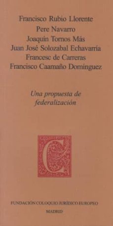 una propuesta de federalizacion-francisco rubio llorente-9788461734382