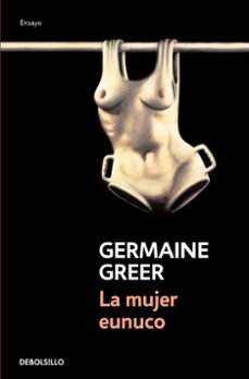 la mujer eunuco-germaine greer-9788466348782