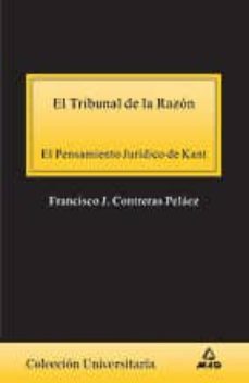 el tribunal de la razon: el pensamiento juridico de kant-francisco j. contreras pelaez-9788466543682