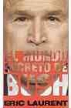 el mundo secreto de bush-eric laurent-9788466617482