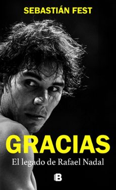 gracias      el legado de rafael nadal-sebastian fest-9788466677882