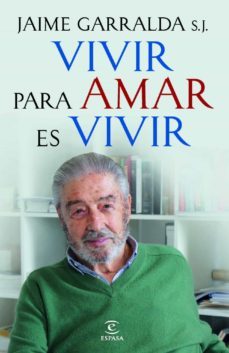 vivir para amar es vivir-jaime garralda-9788467018882