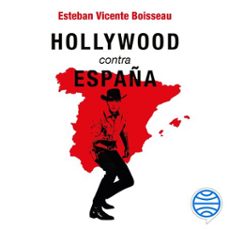 hollywood contra españa (audiolibro)-esteban vicente boisseau-9788467073782