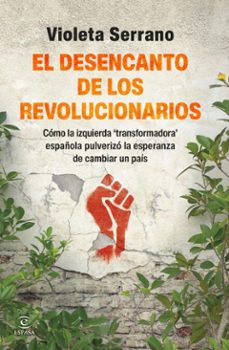 el desencanto de los revolucionarios (ebook)-violeta serrano-9788467080582