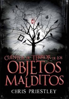 cuentos de terror de los objetos malditos-chris priestley-9788467535082