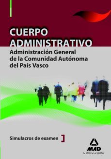 cuerpo administrativo de la administracion general de la comunida d autonoma del pais vasco. simulacros de examen-9788467641882