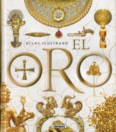 el oro (atlas ilustrado)-9788467782882