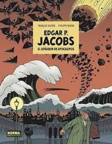 edgar p. jacobs: el soñador de apocalipsis. el soñador de apocalipsis-françois riviere-philippe wurm-9788467966282