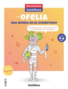 vacaciones santillana con ofelia una momia en el dormitorio 5/6 años ed 2021-9788468058382