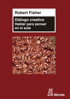 dialogo creativo. hablar para pensar en el aula (ebook)-robert fisher-9788471127082