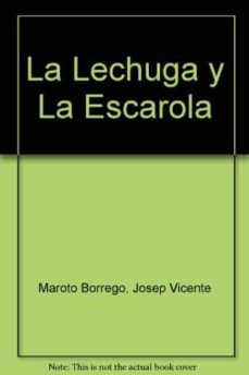 le lechuga y la escarola-j.v. maroto borrego-a. miguel gomez-c. baixauli soria-9788471148582