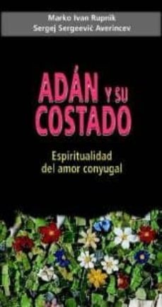 adan y su costado: espiritualidad del amor conyugal-marko ivan rupnik-sergej sergeevic averincev-9788472397682
