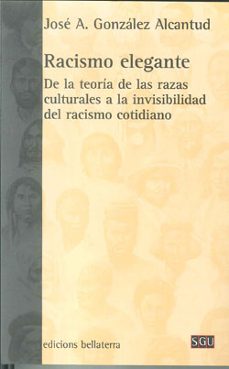 racismo elegante: de la teoria de las razas culturales a la invis ibilidad del racismo cotidiano-9788472905382