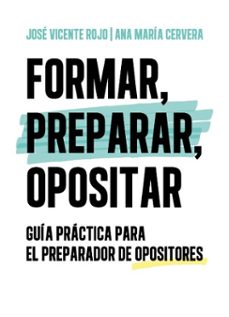 formar, preparar, opositar (ebook)-ana maria cervera sanchez-jose vicente rojo-9788473608282
