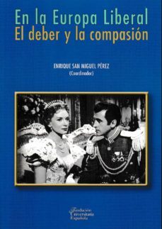 en la europa liberal. el deber y la compasion-enrique san miguel perez-9788473929882