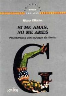 si me amas, no me ames: psicoterapia con enfoque sistemico-simon elkaim-9788474325782