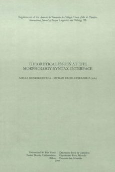 theoretical issues at the morphology-syntax interface-amaya mendikoetxea-myriam uribe etxebarria-9788475859682