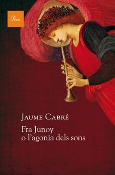fra junoy o l'agonia dels sons-jaume cabre-9788475886282