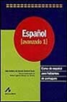 español: curso de español para hablantes de portugues: español av anzado 1-9788476354582