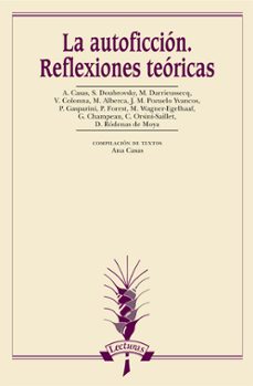 la autoficcion. reflexiones teoricas-ana casa-9788476358382