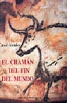 el chaman del fin del mundo-jean courtin-9788476517482