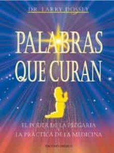 palabras que curan: el poder de la plegaria y la practica de la m edicina-9788477205982