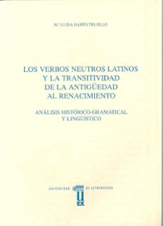 los verbos neutros latinos y la transitividad de la antiguedad-maria luisa harto trujillo-9788477231882