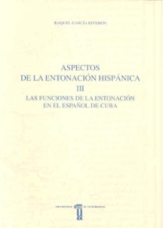 las funciones de la entonacion en el español de cuba-raquel garcia riveron-9788477233282