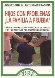 hijos con problemas: la familia a prueba?-robert roche-esther arozarena-9788477680482