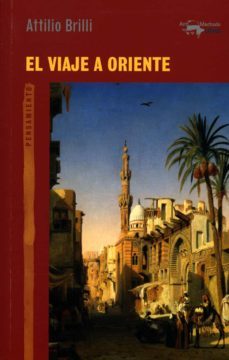 el viaje a oriente-attilio brilli-9788477748182
