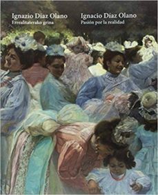 ignacio diaz olano-errealitaterako grina / ignacio diaz olano-pas ion por la realidad-santiago arcediano salazar-9788478218882
