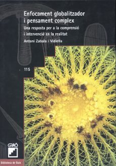 enfocament globalitzador i pensament complex-antonio zabala-9788478272082