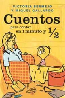 cuentos para contar en 1 minuto y 1/2-victoria bermejo-miguel gallardo-9788479019082