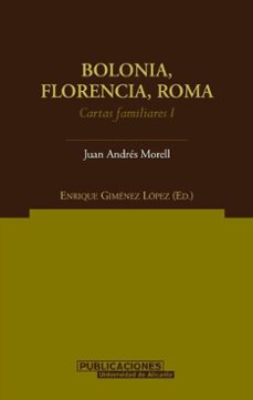 bolonia, florencia, roma: cartas familiares i-juan andres morell-9788479087982