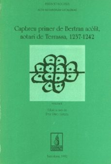 capbreu primer de bertran acolit, notari de terrassa, 1237-1242 ( vol.i)-9788479351182