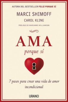 (pe) ama porque si: 7 pasos para crear una vida de amor incondicional-marci shimoff-9788479537982