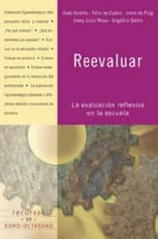 reevaluar: la evaluacion reflexiva en la escuela-9788480637282